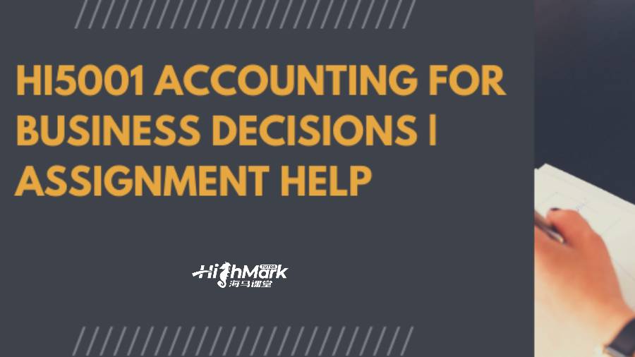 澳洲悉尼HI5001商業(yè)決策會計(jì)作業(yè)輔導(dǎo)